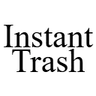 Instant Trash Instant Trash